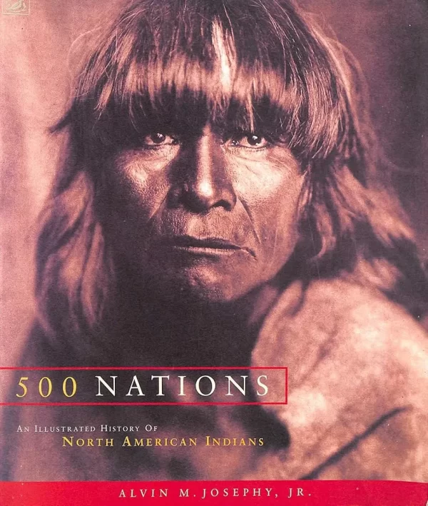500 Nations: An Illustrated History of North American Indians